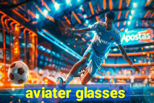 aviater glasses